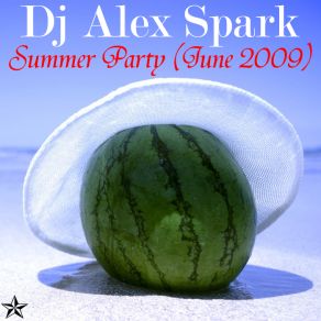 Download track Summer Party (June 2009) DJ Alex Spark