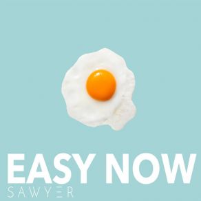 Download track Easy Now Sawyer