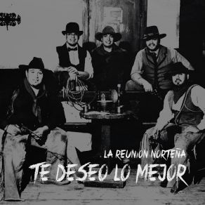 Download track Te Deseo Lo Mejor La Reunion Norteña