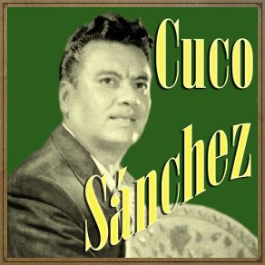 Download track El Mundo Es Mío (Ranchera) Cuco Sánchez
