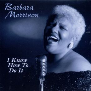 Download track I Ain't Got Nothing But The Blues Barbara Morrison