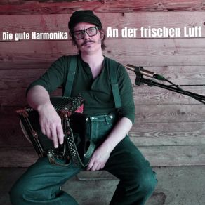 Download track Am Ende Des Tages Die Gute Harmonika