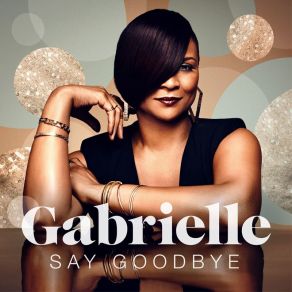 Download track Say Goodbye Gabrielle