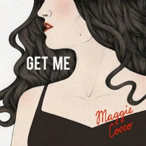Download track Get Me (Down) Maggie CoccoDown