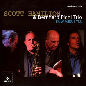 Download track How About You Scott Hamilton, Bernhard Pichl Trio
