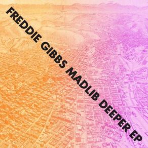 Download track Deeper Madlib, Freddie Gibbs
