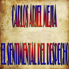 Download track Imposible Amor Carlos Ariel Mejía El Sentimental Del Despecho
