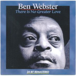 Download track I Got It Bad (And That Ain'T Good) Ben WebsterThat Ain'T Good