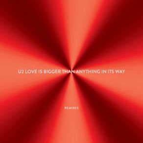 Download track Love Is Bigger Than Anything In Its Way (The Funk Hunters Remix) U2Jacknife Lee, Adam Clayton, Larry Mullen, Bono, The Edge