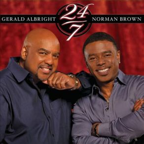 Download track 24-7 Norman Brown, Gerald Albright