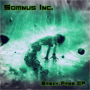 Download track Break Free Somnus Inc