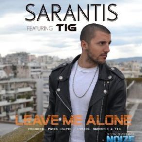 Download track Leave Me Alone Sarantis, Tig