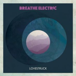 Download track Lovestruck Breathe Electric