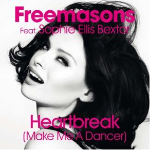 Download track Heartbreak (Make Me A Dancer) (Extended Mix) Sophie Ellis - Bextor, Freemasons