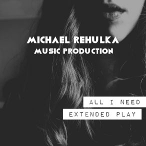 Download track All I Need (Radio Mix) Michael Rehulka