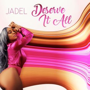 Download track Deserve It All Jadel