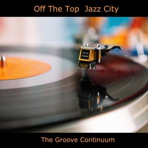 Download track The Captivation Of Smooth Off The Top Jazz City