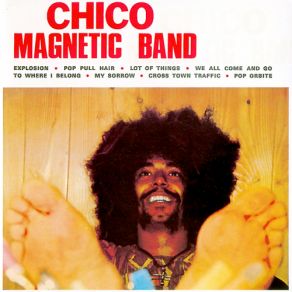 Download track Crosstown Traffic Chico Magnetic Band