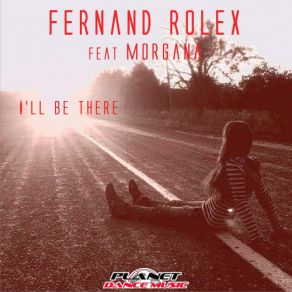 Download track I'll Be There (Original Mix) Morgana, Fernand Rolex