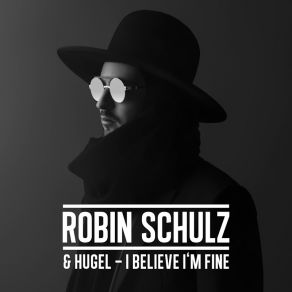 Download track I Believe I'm Fine Robin Schulz, Hugel