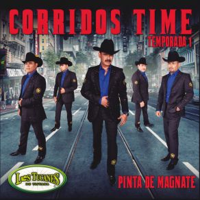 Download track Intro / Los Tucanes De Tijuana / Corridos Time - Temporada 1 - Pinta De Magnate Los Tucanes De Tijuana