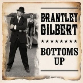 Download track Bottoms Up Brantley Gilbert