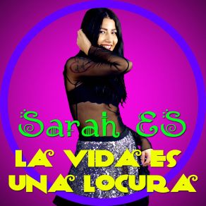 Download track La Vida Es Una Locura (Radio Edit) Sarah _ Es