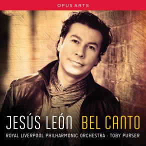 Download track Bellini - I Puritani, Act III- La Mia Canzon D'amore! … A Una Fonte Afflitto E Solo Jesús LeónBellini