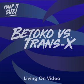 Download track Living On Video (Betoko's Extended Instrumental Mix) Trans - X