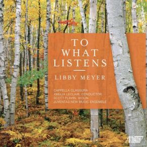 Download track To What Listens: IV. A Song Sparrow Singing In The Fall Juventas New Music Ensemble, Cappella Clausura, Scott Flavin, Amelia LeClairCappella Clasura