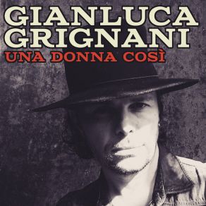 Download track Una Donna Così Gianluca Grignani