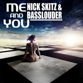 Download track Me And You (Original Mix) Nick Skitz, Basslouder