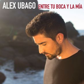 Download track Entre Tu Boca Y La Mía (Remix) Alex UbagoPaty Cantú