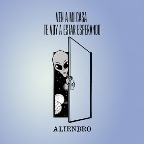 Download track Ven A Mi Casa Te Voy A Estar Esperando ALIENBRO
