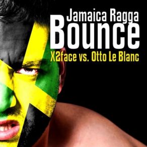 Download track Jamaica Ragga Bounce (Original Mix) Otto Le Blanc, X2face