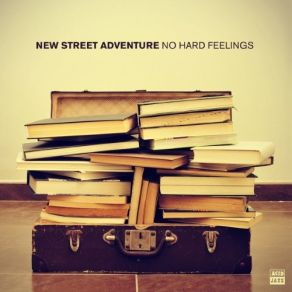 Download track No Hard Feelings New Street Adventure