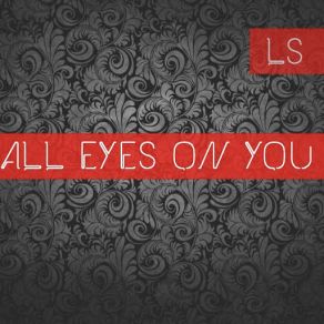 Download track All Eyes On You Ls