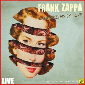 Download track Bamboozled By Love (Live) Frank Zappa