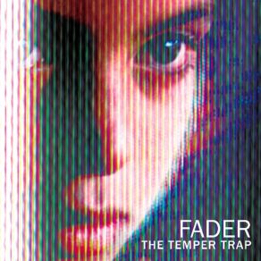 Download track Fader (Album Version)  The Temper Trap