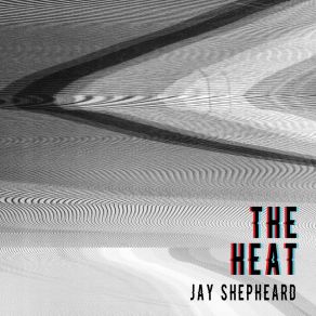 Download track Heat Waves Jay Shepheard
