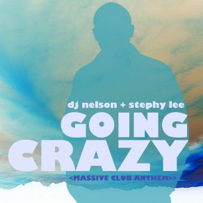 Download track Goin Crazy DJ Nelson, Stephy Lee