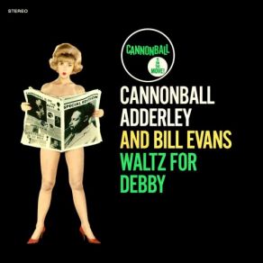 Download track Waltz For Debby (Remastered) Julian Cannonball Adderley, Cannonball Adderley Bill Evans