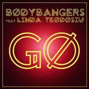 Download track Go (Bodybangers Back 2 Future Mix) Bodybangers, Linda Teodosiu
