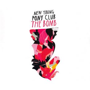 Download track The Bomb (Phones Collateral Damage Mix) New Young Pony ClubPhones