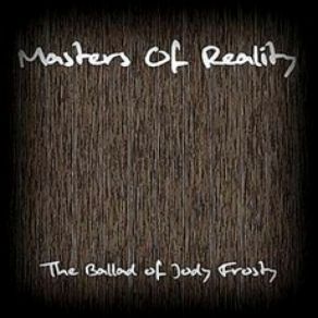 Download track The Ballad Of Jody Frosty Masters Of Reality
