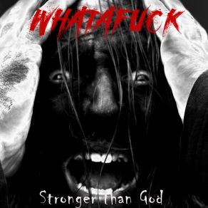 Download track Stronger Than God Whatafuck
