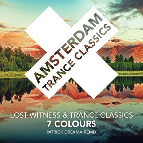 Download track 7 Colours (Patrick Dreama Extended Mix) Lost Witness, Trance Classics