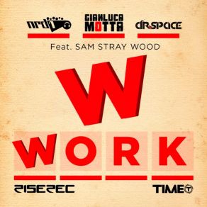 Download track Work (Dr. Space & Gianluca Motta Radio Edit) Gianluca Motta, Sam, Nrd1, Dr. Space, Sam Stray Wood