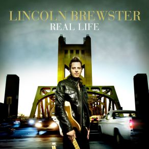 Download track Real Life Lincoln Brewster