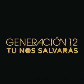 Download track Tú Nos Salvarás Generación 12